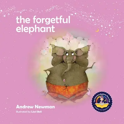 El elefante olvidadizo: Cómo ayudar a los niños a recuperar su verdadero yo cuando olvidan quiénes son. - The Forgetful Elephant: Helping Children Return To Their True Selves When They Forget Who They Are.