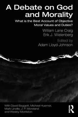 Un debate sobre Dios y la moral: ¿Cuál es la mejor explicación de los valores y deberes morales objetivos? - A Debate on God and Morality: What is the Best Account of Objective Moral Values and Duties?