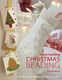 Abalorios navideños simplemente brillantes: Más de 35 hermosas decoraciones y regalos con abalorios - Simply Sparkling Christmas Beading: Over 35 Beautiful Beaded Decorations and Gifts