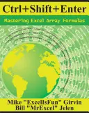 Ctrl+shift+enter Dominar las fórmulas de matriz de Excel: Haga lo imposible con fórmulas de Excel gracias a Array Formula Magic - Ctrl+shift+enter Mastering Excel Array Formulas: Do the Impossible with Excel Formulas Thanks to Array Formula Magic