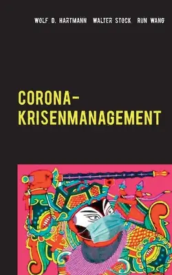 Corona-Krisenmanagement: Erfahrungen des Pandemiemanagements mit Bestpraktiken und Corona-Glossar - Corona-Krisenmanagement: Globale Erfahrungen des Pandemiemanagements mit Bestpraktiken und Corona-Glossar