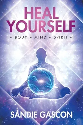 Cúrate a ti mismo: Cuerpo Mente Espíritu - Heal Yourself: Body Mind Spirit