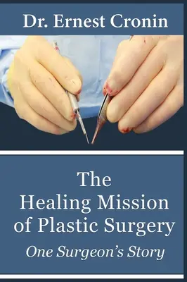 La misión curativa de la cirugía plástica: La historia de un cirujano - The Healing Mission of Plastic Surgery: One Surgeon's Story