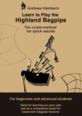 Aprende a tocar la gaita de las Highlands: El método combinado para obtener resultados rápidos - Learn to play the Highland Bagpipe: The combi-method for quick results