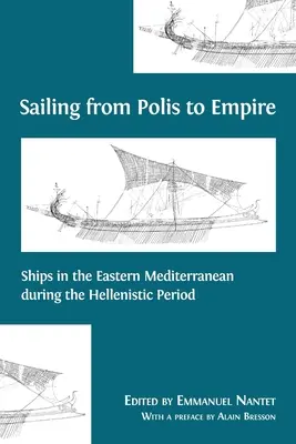 Navegando de la Polis al Imperio: Barcos en el Mediterráneo oriental durante el periodo helenístico - Sailing from Polis to Empire: Ships in the Eastern Mediterranean during the Hellenistic Period