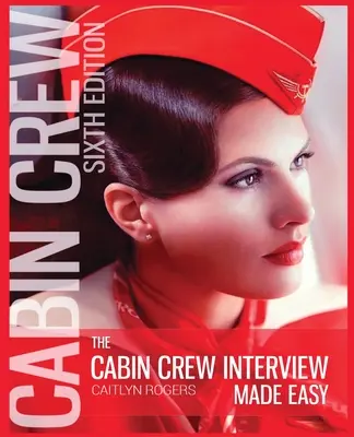 La entrevista de tripulante de cabina de pasajeros fácil - 2019: La guía definitiva para tener éxito en la entrevista de auxiliar de vuelo - The Cabin Crew Interview Made Easy - 2019: The Ultimate Guide to Being Successful at the Flight Attendant Interview