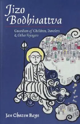 Jizo Bodhisattva: Guardián de niños, viajeros y otros viajeros - Jizo Bodhisattva: Guardian of Children, Travelers, and Other Voyagers