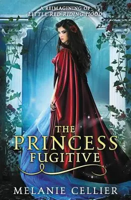 La princesa fugitiva: Una nueva versión de Caperucita Roja - The Princess Fugitive: A Reimagining of Little Red Riding Hood