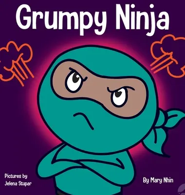 Ninja Gruñón: Un libro para niños sobre la gratitud y la perspectiva. - Grumpy Ninja: A Children's Book About Gratitude and Pespective