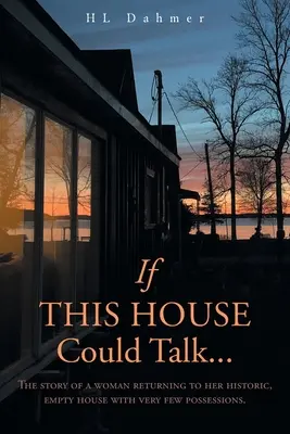 Si esta casa pudiera hablar....: La historia de una mujer que regresa a su histórica casa vacía con muy pocas posesiones. - If This House Could Talk....: The story of a woman returning to her historic, empty house with very few possessions.