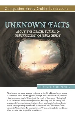 Hechos desconocidos sobre la muerte, sepultura y resurrecciÃ³n de Jesucristo GuÃa de Estudio - Unknown Facts About the Death, Burial, and Resurrection of Jesus Christ Study Guide