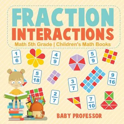 Interacciones de Fracciones - Matemáticas 5º Grado - Libros de Matemáticas para Niños - Fraction Interactions - Math 5th Grade - Children's Math Books