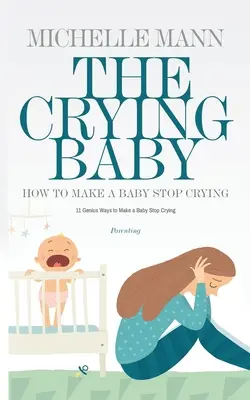 El bebé que llora: 11 maneras GENIALES de hacer que un bebé deje de llorar - The Crying Baby: 11 GENIUS Ways To Make A Baby Stop Crying
