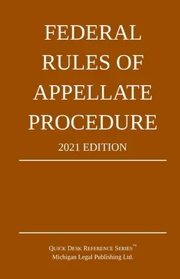 Reglas Federales de Procedimiento de Apelación; Edición 2021: Con Apéndice de Límites de Longitud y Formularios Oficiales - Federal Rules of Appellate Procedure; 2021 Edition: With Appendix of Length Limits and Official Forms