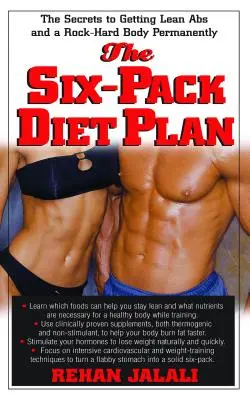 El plan de dieta Six-Pack: Los secretos para conseguir unos abdominales esbeltos y un cuerpo duro como una roca de forma permanente - The Six-Pack Diet Plan: The Secrets to Getting Lean ABS and a Rock-Hard Body Permanently