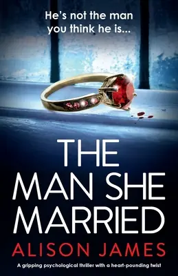 El hombre con el que se casó: Un apasionante thriller psicológico con un giro inesperado - The Man She Married: A gripping psychological thriller with a heart-pounding twist