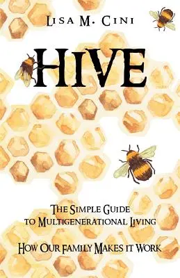 Hive: La guía sencilla de la vida multigeneracional - Hive: The Simple Guide to Multigenerational Living