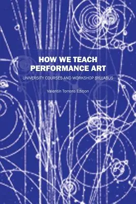 Cómo enseñamos arte escénico: Cursos universitarios y programa de talleres - How We Teach Performance Art: University Courses and Workshop Syllabus