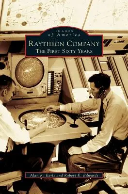 Raytheon Company: Los primeros sesenta años - Raytheon Company: The First Sixty Years