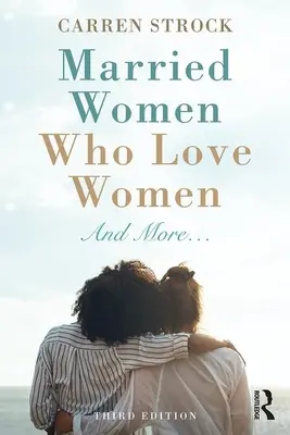 Mujeres casadas que aman a las mujeres: Y más... - Married Women Who Love Women: And More...