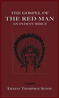 El Evangelio del Hombre Rojo: Una Biblia india una Biblia india - The Gospel of the Red Man: An Indian Bible an Indian Bible