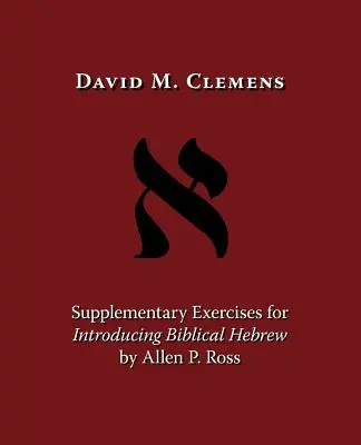 Ejercicios complementarios de introducción al hebreo bíblico por Allen P. Ross - Supplementary Exercises for Introducing Biblical Hebrew by Allen P. Ross