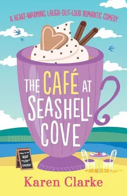 El café de Seashell Cove: Una conmovedora comedia romántica para reír a carcajadas - The Cafe at Seashell Cove: A Heartwarming Laugh Out Loud Romantic Comedy