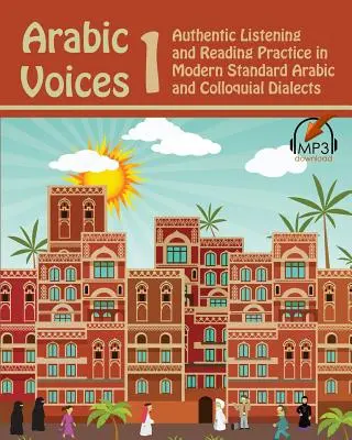 Voces árabes 1: Prácticas de lectura y comprensión oral en árabe moderno estándar y dialectos coloquiales - Arabic Voices 1: Authentic Listening and Reading Practice in Modern Standard Arabic and Colloquial Dialects