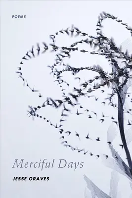 Días misericordiosos: Poemas - Merciful Days: Poems