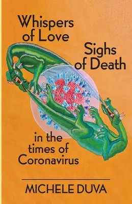 Susurros de amor Suspiros de muerte: en tiempos del coronavirus - Whispers of Love Sighs of Death: in the Times of Coronavirus