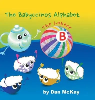 El abecedario de los Babyccinos La letra B - The Babyccinos Alphabet The Letter B