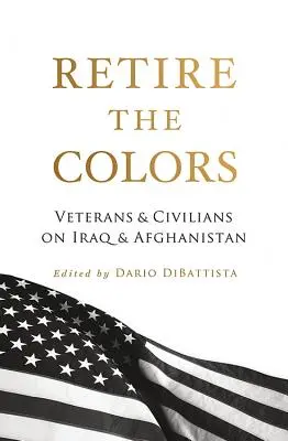 Retirar los colores: Veteranos y civiles en Irak y Afganistán - Retire the Colors: Veterans & Civilians on Iraq & Afghanistan