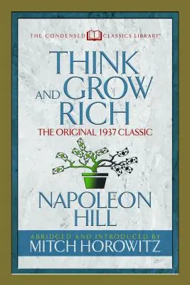 Piense y hágase rico (Condensed Classics): El clásico original de 1937 - Think and Grow Rich (Condensed Classics): The Original 1937 Classic