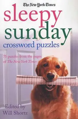 The New York Times Sleepy Sunday Crossword Puzzles: 75 crucigramas de las páginas del New York Times - The New York Times Sleepy Sunday Crossword Puzzles: 75 Puzzles from the Pages of the New York Times