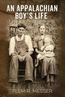 La vida de un niño de los Apalaches: Un paseo en tres siglos - An Appalachian Boy's Life: A Walk in Three Centuries