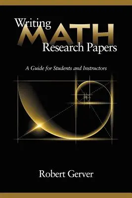 Writing Math Research Papers: Una guía para estudiantes e instructores - Writing Math Research Papers: A Guide for Students and Instructors