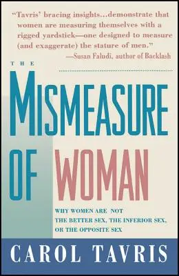 La mala medida de la mujer: Por qué las mujeres no son el mejor sexo, el sexo inferior o el sexo opuesto - Mismeasure of Woman: Why Women Are Not the Better Sex, the Inferior Sex, or the Opposite Sex