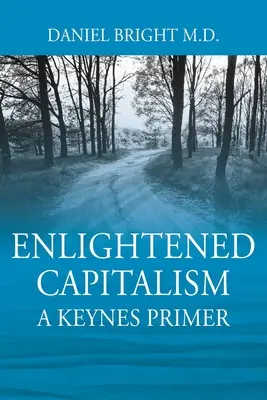 El capitalismo ilustrado: A Keynes Primer - Segunda edición - Enlightened Capitalism: A Keynes Primer - Second Edition