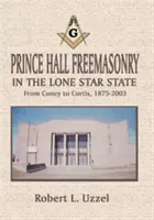 La masonería Prince Hall en el Estado de la Estrella Solitaria - Prince Hall Freemasonry in the Lone Star State