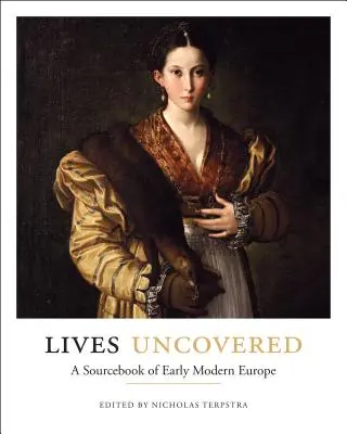 Vidas al descubierto: A Sourcebook of Early Modern Europe - Lives Uncovered: A Sourcebook of Early Modern Europe