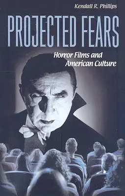 Miedos proyectados: El cine de terror y la cultura estadounidense - Projected Fears: Horror Films and American Culture