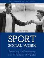 Trabajo social en el deporte: Promoción del funcionamiento y el bienestar de los deportistas universitarios y profesionales - Sport Social Work: Promoting the Functioning and Well-being of College and Professional Athletes