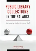 Las colecciones de las bibliotecas públicas, en la cuerda floja: Censura, inclusión y verdad - Public Library Collections in the Balance: Censorship, Inclusivity, and Truth