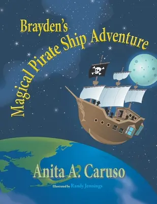 La mágica aventura del barco pirata de Brayden: Libro 4 de la serie El mágico viaje de Brayden - Brayden's Magical Pirate Ship Adventure: Book 4 in the Brayden's Magical Journey Series