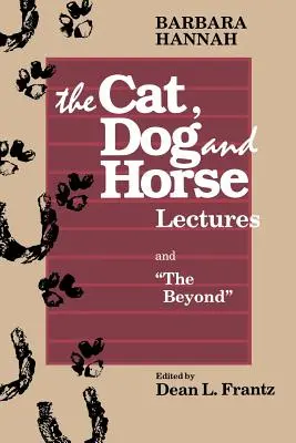 Las Conferencias del Gato, el Perro y el Caballo, y El Más Allá: Hacia el desarrollo de la conciencia humana - The Cat, Dog and Horse Lectures, and The Beyond: Toward the Development of Human Conscious