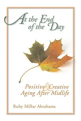 Al final del día: Envejecimiento positivo y creativo después de la mediana edad - At the End of the Day: Positive & Creative Aging After Midlife