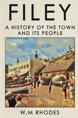 Filey: Una historia de la ciudad y su gente - Filey: A History of The Town and its People