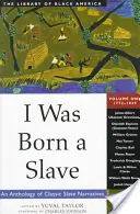 I Was Born a Slave, 1: Antología de relatos clásicos de esclavos: 1772-1849 - I Was Born a Slave, 1: An Anthology of Classic Slave Narratives: 1772-1849