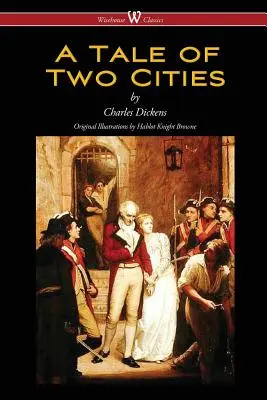 Historia de dos ciudades (Wisehouse Classics - con ilustraciones originales de Phiz) - A Tale of Two Cities (Wisehouse Classics - with original Illustrations by Phiz)