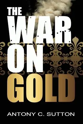 La guerra contra el oro - The War on Gold